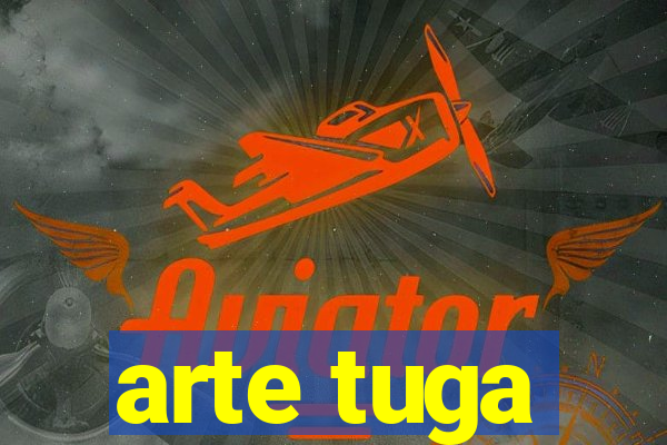 arte tuga